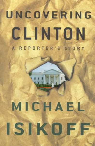 Uncovering Clinton: A Reporter's Story cover
