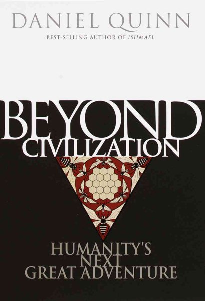 Beyond Civilization: Humanity's Next Great Adventure cover