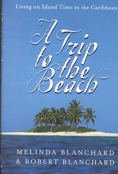 A Trip to the Beach: Living on Island Time in the Caribbean cover