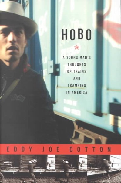 Hobo: A Young Man's Thoughts on Trains and Tramping in America cover