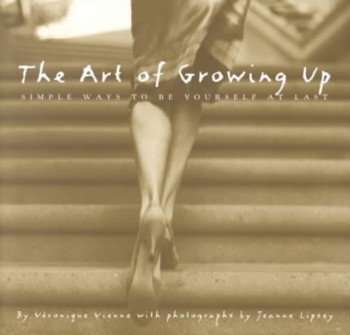 The Art of Growing Up: Simple Ways to Be Yourself at Last cover