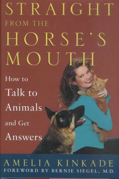 Straight from the Horse's Mouth: How to Talk to Animals and Get Answers cover