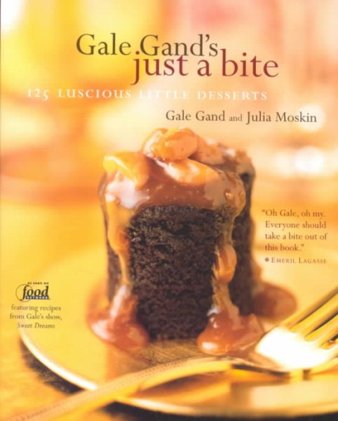 Gale Gand's Just a Bite: 125 Luscious Little Desserts cover