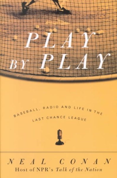 Play by Play: Baseball, Radio and Life in the Last Chance League cover