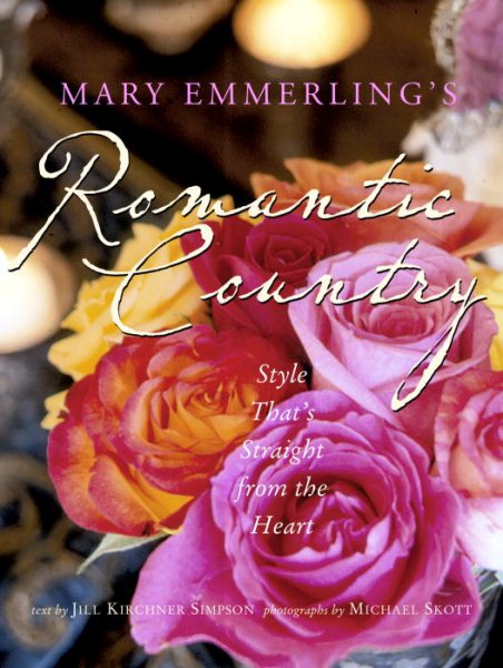 Mary Emmerling's Romantic Country: Style That's Straight from the Heart cover