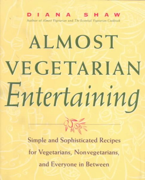 Almost Vegetarian Entertaining: Simple and Sophisticated Recipes for Vegetarians, Nonvegetarians, and Everyone i n Between cover