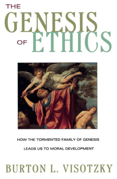 The Genesis of Ethics: How the Tormented Family of Genesis Leads Us to Moral Development cover