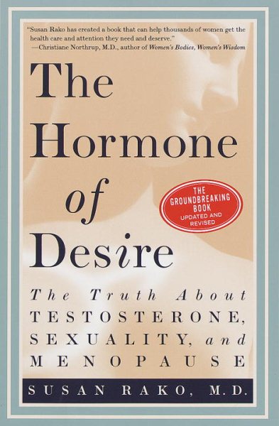 The Hormone of Desire: The Truth About Testosterone, Sexuality, and Menopause cover