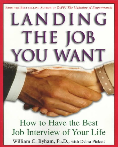 Landing the Job You Want: How to Have the Best Job Interview of Your Life cover