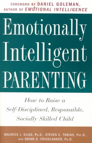 Emotionally Intelligent Parenting: How to Raise a Self-Disciplined, Responsible, Socially Skilled Child cover