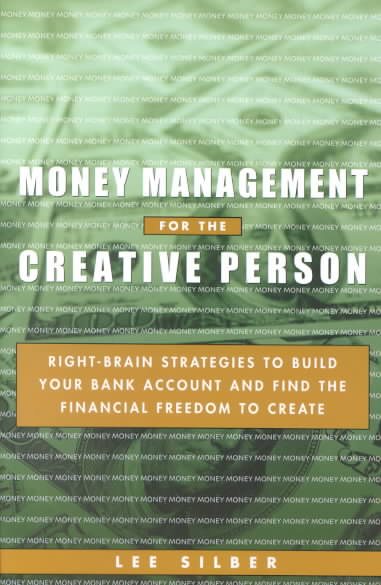 Money Management for the Creative Person: Right Brain Strategies to Build Your Bank Account and Find the Financial Freedom to Create cover