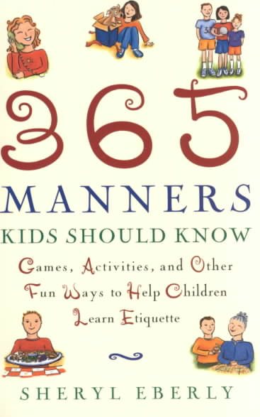 365 Manners Kids Should Know: Games, Activities, and Other Fun Ways to Help Children Learn Etiquette cover