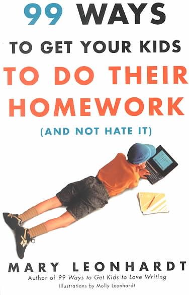 99 Ways to Get Your Kids To Do Their Homework (And Not Hate It) cover