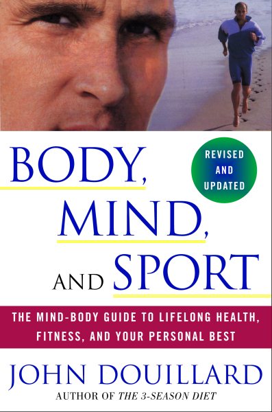 Body, Mind, and Sport: The Mind-Body Guide to Lifelong Health, Fitness, and Your Personal Best cover