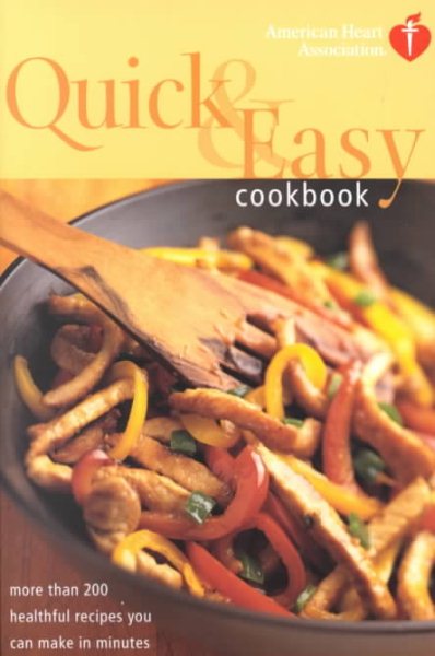 American Heart Association Quick & Easy Cookbook: More Than 200 Healthful Recipes You Can Make in Minutes cover