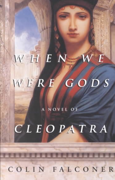 When We Were Gods: A Novel of Cleopatra cover