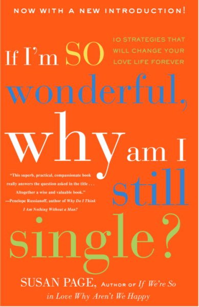 If I'm So Wonderful, Why Am I Still Single?: Ten Strategies That Will Change Your Love Life Forever cover