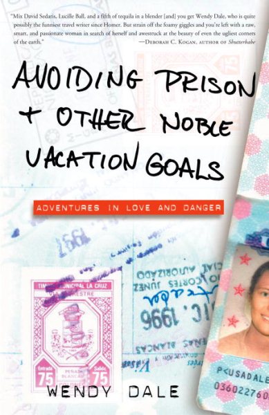 Avoiding Prison and Other Noble Vacation Goals: Adventures in Love and Danger