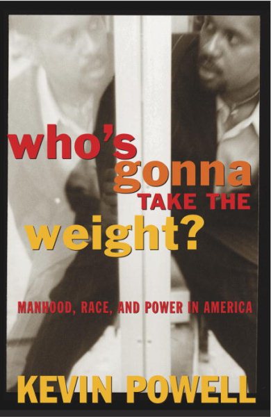 Who's Gonna Take the Weight:  Manhood, Race, and Power in America cover