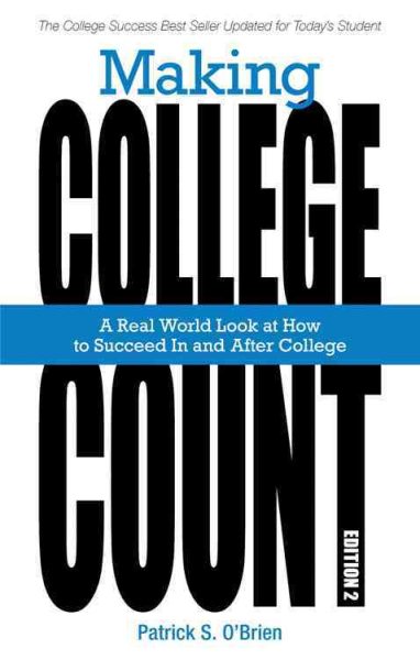 Making College Count: A Real World Look at How to Succeed in and After College cover