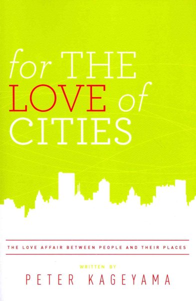 For the Love of Cities: The love affair between people and their places cover