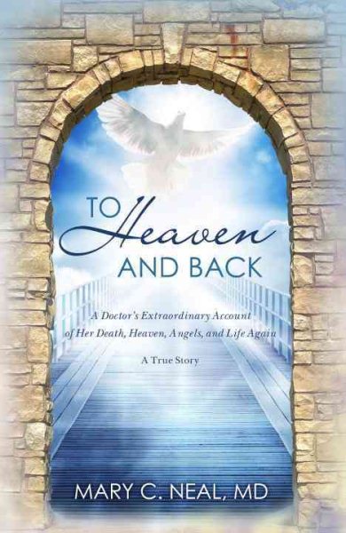 To Heaven and Back: The True Story of a Doctor's Extraordinary Walk with God cover