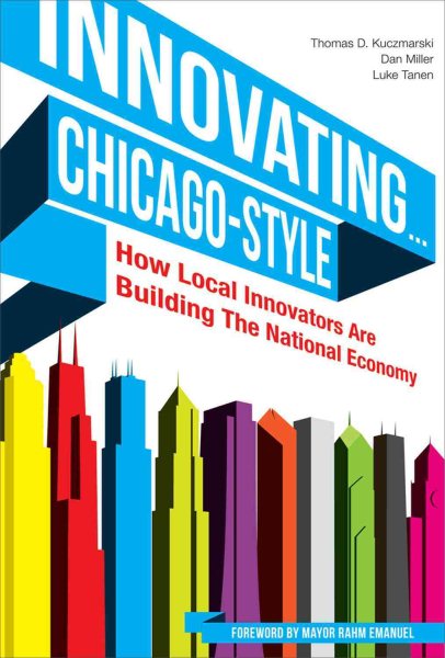 Innovating . . . Chicago-Style: How Local Innovators Are Building the National Economy