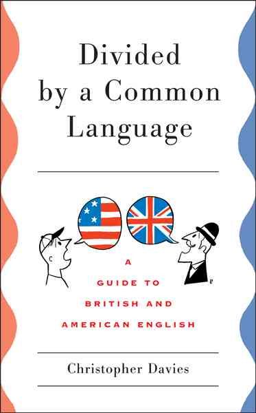 Divided by a Common Language: A Guide to British and American English