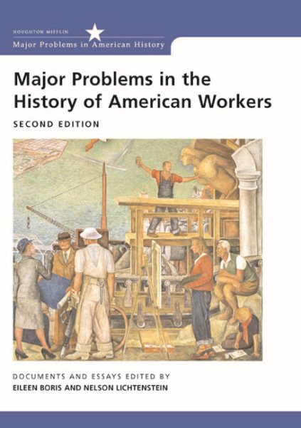 Major Problems in the History of American Workers: Documents and Essays (Major Problems in American History Series), 2nd Edition