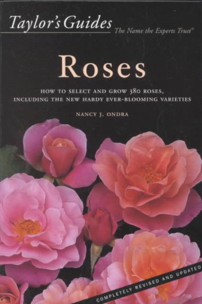Taylor's Guide to Roses: How to Select and Grow 380 Roses, Including the New Hardy Ever-Blooming Varieties cover