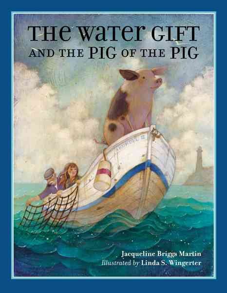 The Water Gift and the Pig of the Pig (Bccb Blue Ribbon Picture Book Awards (Awards))