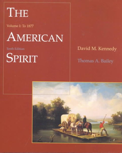 The American Spirit: United States History as Seen by Contemporaries, Volume I: To 1877