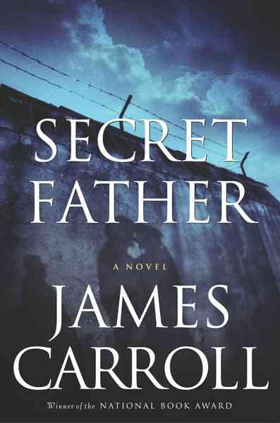 Secret Father: A Novel (Carroll, James) cover