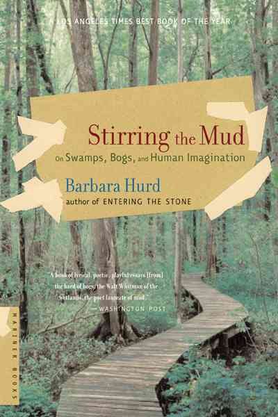 Stirring the Mud: On Swamps, Bogs, and Human Imagination cover
