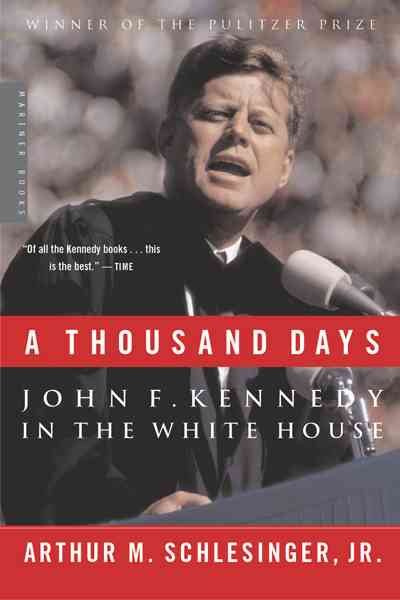 A Thousand Days: John F. Kennedy in the White House cover