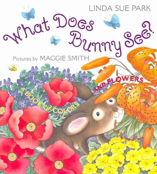 What Does Bunny See?: A Book of Colors and Flowers cover