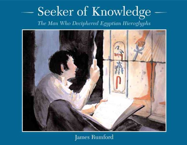 Seeker of Knowledge: The Man Who Deciphered Egyptian Hieroglyphs (Rise and Shine) cover