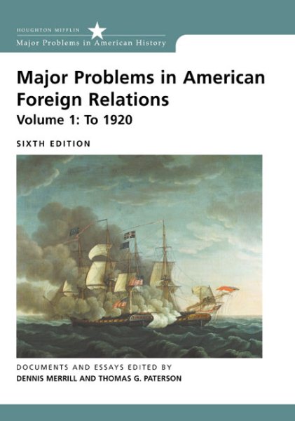 Major Problems in American Foreign Relations, Volume I: To 1920 (Major Problems in American History (Wadsworth)) cover