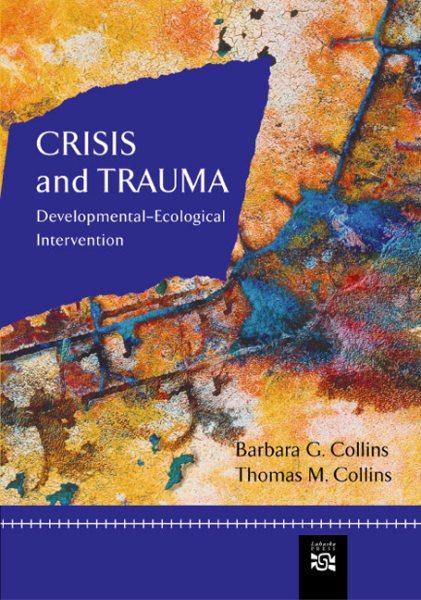 Crisis and Trauma: Developmental-Ecological Intervention (Crisis Intervention)