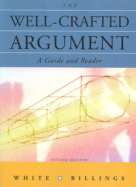 The Well-Crafted Argument: A Guide and Reader