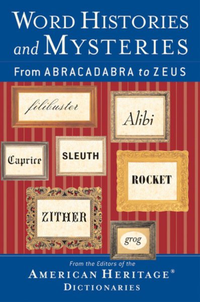 Word Histories and Mysteries: From Abracadabra To Zeus cover