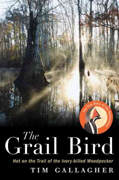 The Grail Bird: Hot on the Trail of the Ivory-billed Woodpecker cover