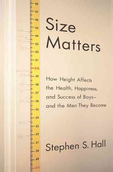 Size Matters: How Height Affects the Health, Happiness, and Success of Boys - and the Men They Become cover