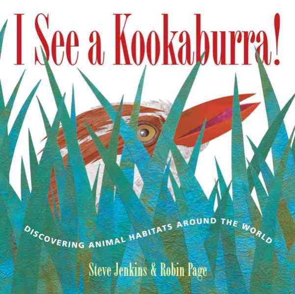I See a Kookaburra!: Discovering Animal Habitats Around the World (Bccb Blue Ribbon Nonfiction Book Award (Awards)) cover