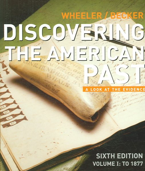 Discovering the American Past: A Look at the Evidence, Vol. 1: To 1877