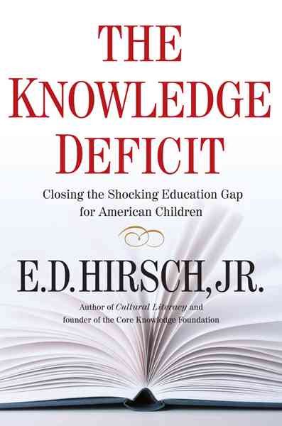 The Knowledge Deficit: Closing the Shocking Education Gap for American Children cover