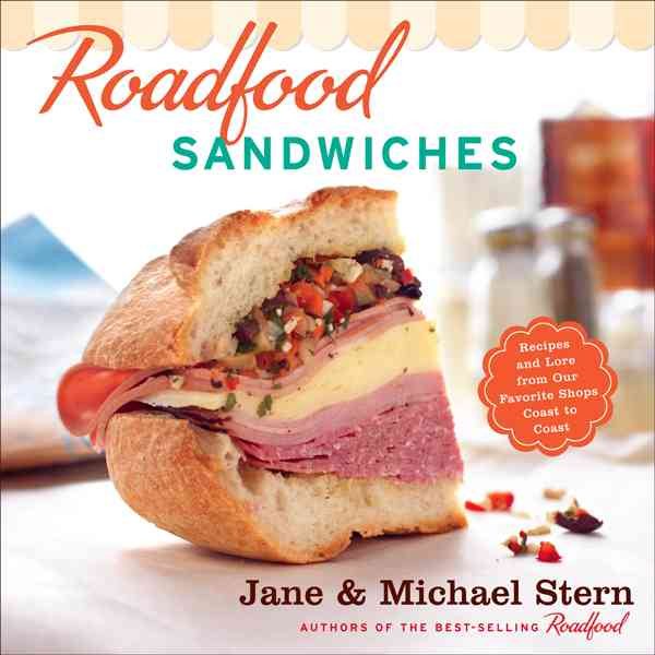 Roadfood Sandwiches: Recipes and Lore from Our Favorite Shops Coast to Coast cover