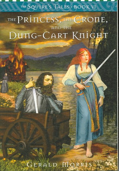 The Princess, the Crone, and the Dung-cart Knight (Squire's Tales, 6) cover