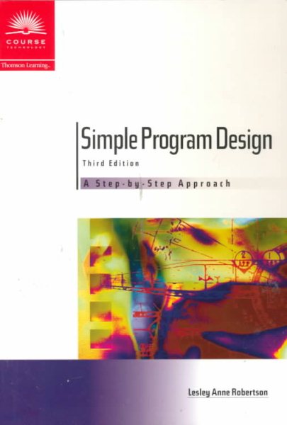 Simple Program Design, Third Edition: A Step By Step Approach