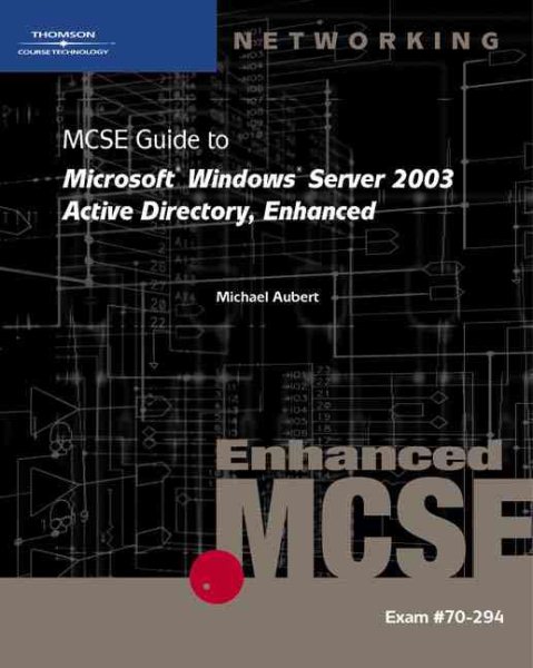 70-294: MCSE Guide to Microsoft Windows Server 2003 Active Directory, Enhanced cover